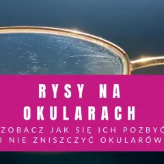 Rysa na okularach - Co zrobić, gdy zdarzy się wypadek?
